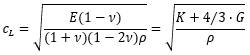 c_L=√(E(1-ν)/(1+ν)(1-2ν)ρ)=√((K+4⁄3∙G)/ρ)
